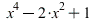 `+`(`*`(`^`(x, 4)), `-`(`*`(2, `*`(`^`(x, 2)))), 1); 